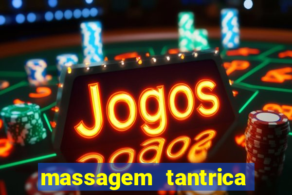 massagem tantrica zona leste